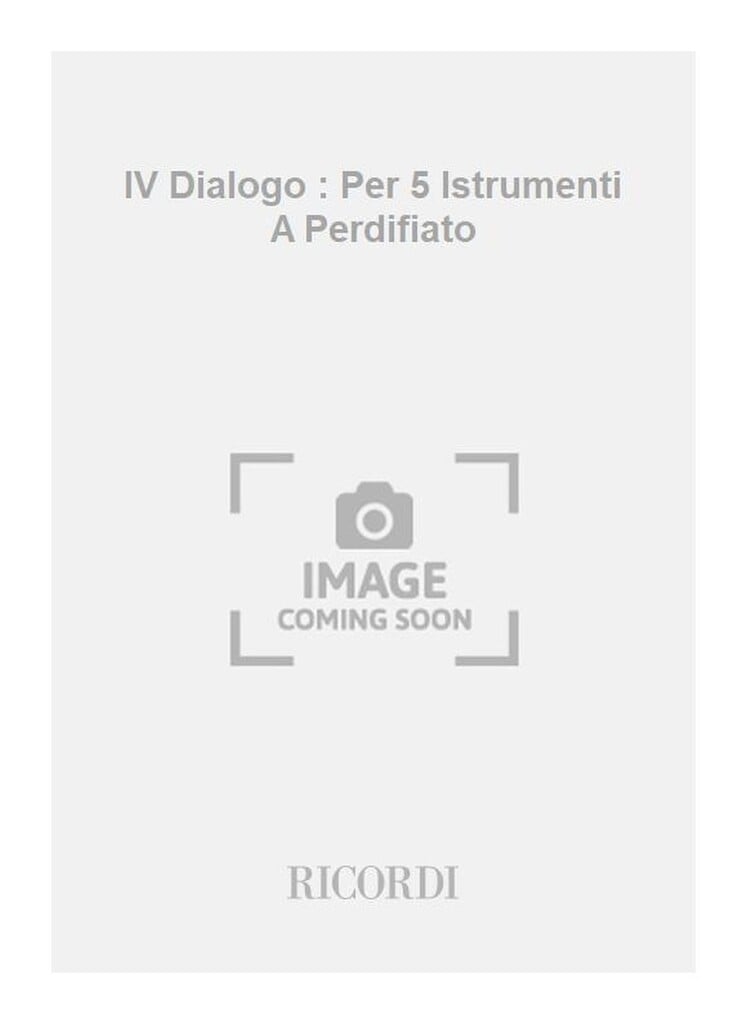 IV Dialogo : Per 5 Istrumenti A Perdifiato